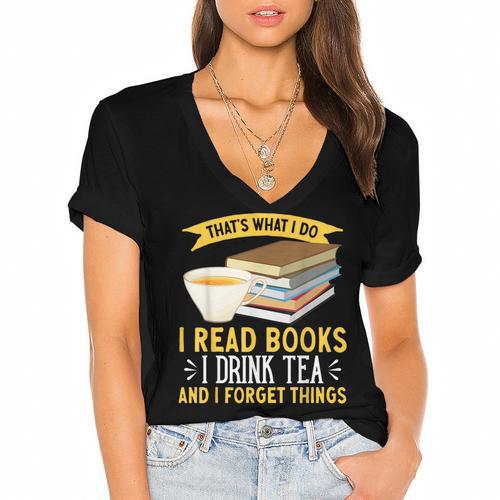 That’s What I Do Read Books I Drink Tea And I Forget Things Women's Jersey Short Sleeve Deep V-Neck Tshirt				 - Bookorys UK