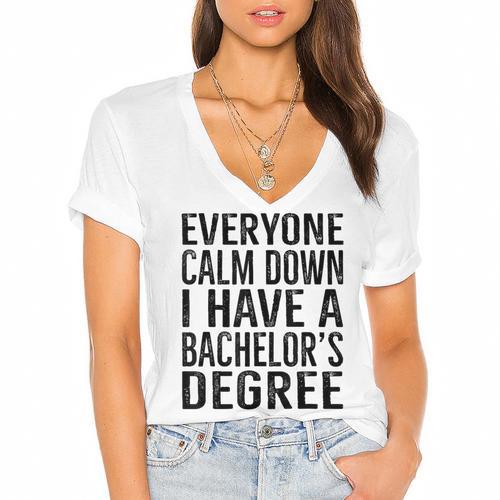 Everyone Calm Down Bachelors Degree Graduation T-Shirt Women's Jersey Short Sleeve Deep V-Neck Tshirt				 - Best Gift Smart
