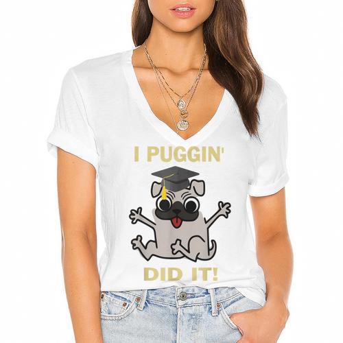 I Puggin' Did It Best Men Women Graduation T-Shirt Women's Jersey Short Sleeve Deep V-Neck Tshirt				 - Best Gift Smart