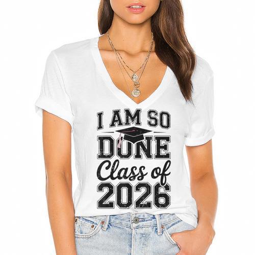 I Am So Done Class Of 2026 Graduation School Graduate Women's Jersey Short Sleeve Deep V-Neck Tshirt				 - Best Gift Smart
