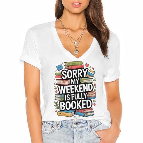 Sorry My Weekend Is Fully Booked Book Lovers Present Women's Jersey Short Sleeve Deep V-Neck Tshirt				 - Bookorys