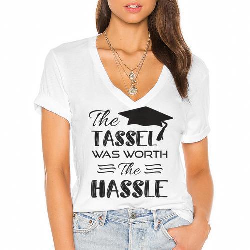 The Tassel Was Worth The Hassle Shirt Graduation TShirt Women's Jersey Short Sleeve Deep V-Neck Tshirt				 - Best Gift Smart