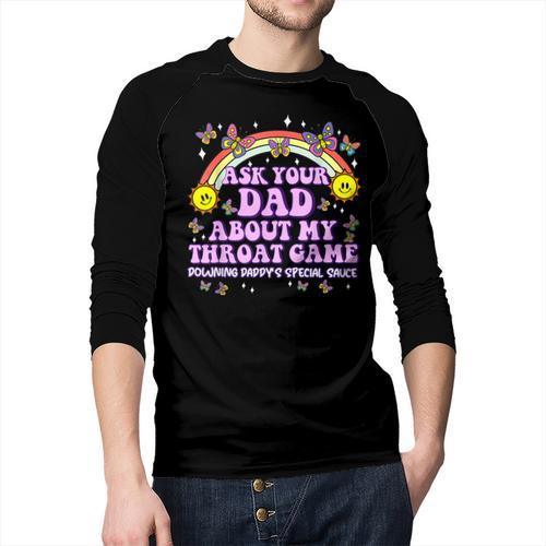 Ask Your Dad My Throat Game Embarrassing Adult Humor Men Baseball Raglan Shirt - Father's Day Fun