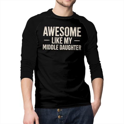 Awesome Like My Middle Daughter Dad Joke Father's Day Men Baseball Raglan Shirt - Father's Day Fun