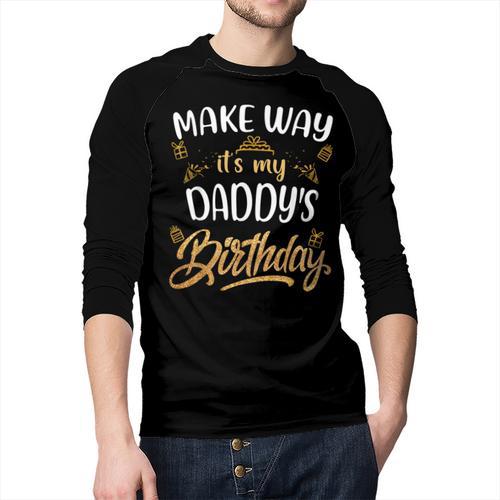 Birthday Dad Party Make Way It's My Daddy's Birthday Men Baseball Raglan Shirt - Father's Day Fun