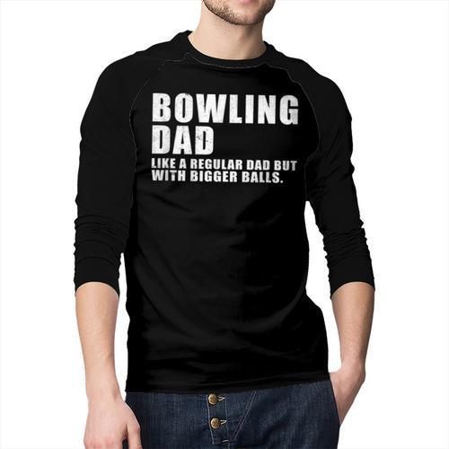 Bowling Dad Like A Regular Dad But Bigger Balls Bowling Dad Men Baseball Raglan Shirt - Father's Day Fun