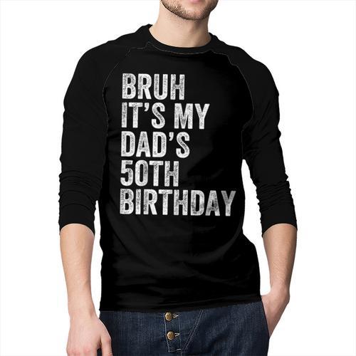 Bruh It's My Dad's 50th Birthday 50 Years Old Dad Men Baseball Raglan Shirt - Father's Day Fun