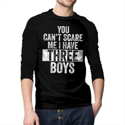 You Can't Scare Me I Have Three Boys Sons Mom Dad Men Baseball Raglan Shirt - Father's Day Fun