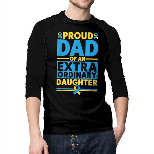 Dad Of An Extraordinary Daughter Down Syndrome Awareness Day Men Baseball Raglan Shirt - Father's Day Fun