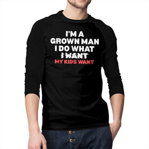 Dad Father I'm A Grown Man I Do What My Kids Want Men Baseball Raglan Shirt - Father's Day Fun