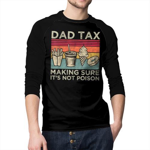 Dad Tax Making Sure It's Not Poison Men Father’s Day Men Baseball Raglan Shirt - Father's Day Fun