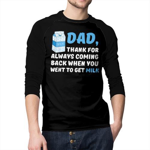 DAD Thanks For Coming Back When You Went To Get Milk Men Baseball Raglan Shirt - Father's Day Fun