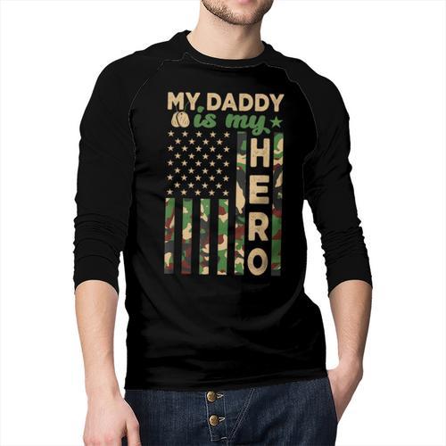 My Daddy Is My Hero Military Dad US Flag Father’s Day Men Baseball Raglan Shirt - Father's Day Fun