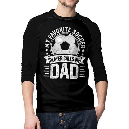 My Favorite Soccer Player Calls Me Dad Father's Day Daddy Men Baseball Raglan Shirt - Father's Day Fun