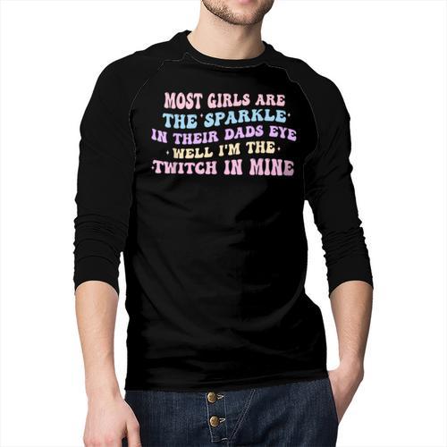 Most Girls Are The Sparkle In Their Dad's Eye Well Quote Men Baseball Raglan Shirt - Father's Day Fun