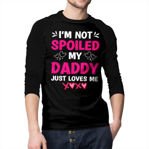 I'm Not Spoiled My Daddy Just Loves Me Kids Girls Daughter Men Baseball Raglan Shirt - Father's Day Fun