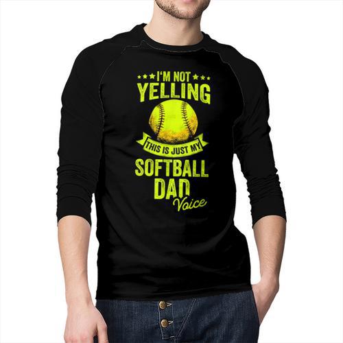 I'm Not Yelling This Is Just My Softball Dad Voice Men Baseball Raglan Shirt - Father's Day Fun