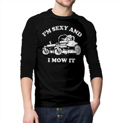 I'm Sexy And I Mow It Riding Lawn Mower Dad Mowing Lawn Men Baseball Raglan Shirt - Father's Day Fun