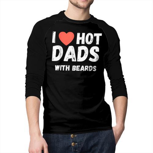 I Love Hot Dads With Beards I Heart Hot Dads Shirt Men Baseball Raglan Shirt - Father's Day Fun