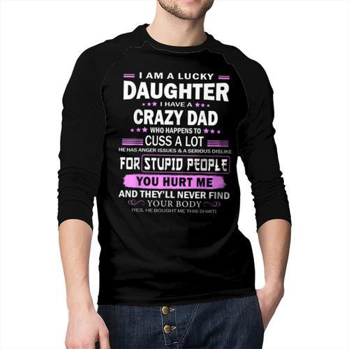 I Am A Lucky Daughter I Have A Crazy Dad Men Baseball Raglan Shirt - Father's Day Fun