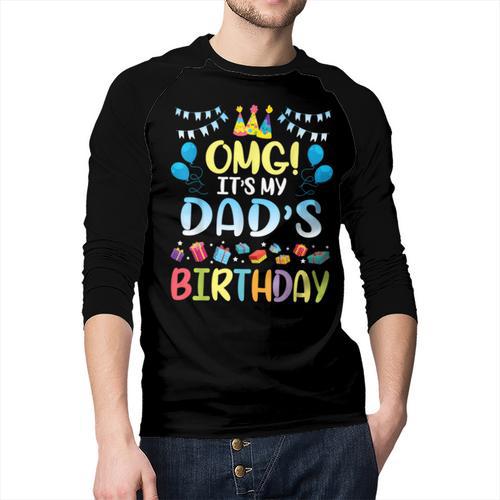 OMG It's My Dad's Birthday Happy To Me You Father Daddy Men Baseball Raglan Shirt - Father's Day Fun