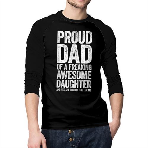 Proud Dad Of A Freaking Awesome Daughter Shirt Fathers Day Men Baseball Raglan Shirt - Father's Day Fun