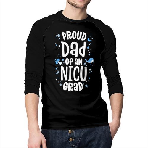 Proud Dad Of An NICU Grad NICU Graduate Father Parents Men Baseball Raglan Shirt - Father's Day Fun
