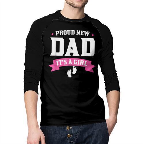 Proud New Dad Its A Girl Baby Gender Announcement Men Baseball Raglan Shirt - Father's Day Fun