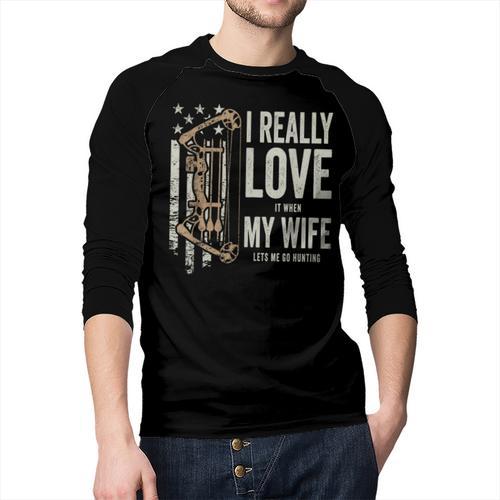 I Really Love It When My Wife Lets Me Go Hunting Dad Men Baseball Raglan Shirt - Father's Day Fun