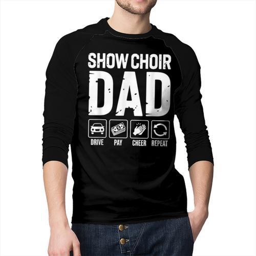 Show Choir Dad Drive Pay Cheer Dad Of A Choir Performer Men Baseball Raglan Shirt - Father's Day Fun