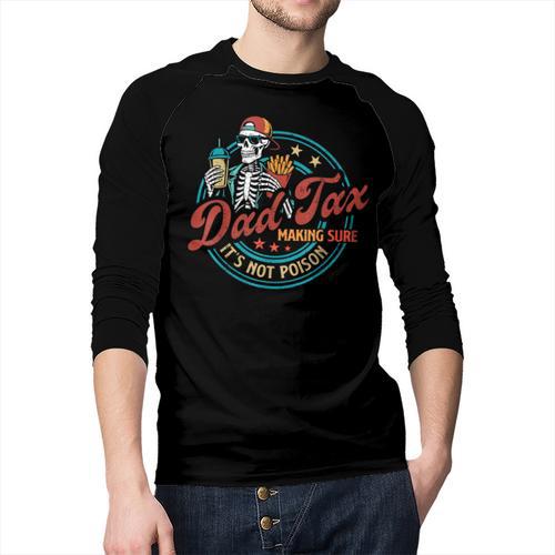 Skeleton Dad Tax Making Sure It's Not Poison Father's Day Men Baseball Raglan Shirt - Father's Day Fun
