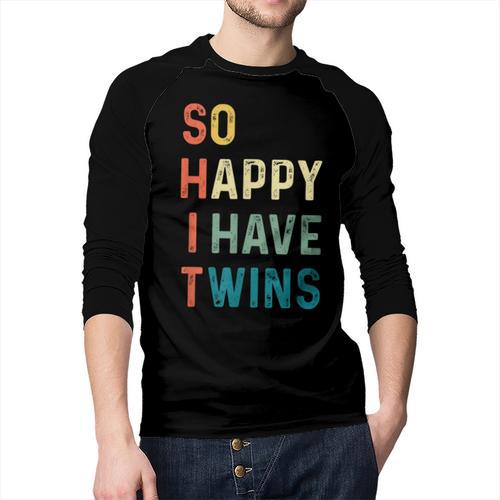 So Happy I Have Twins Mom Dad Parent Saying Slogan Men Baseball Raglan Shirt - Father's Day Fun