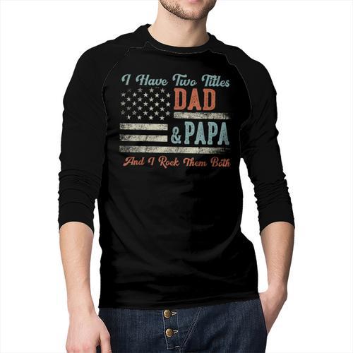 I Have Two Titles Dad & Papa I Rock Them Both Papa Men Baseball Raglan Shirt - Father's Day Fun
