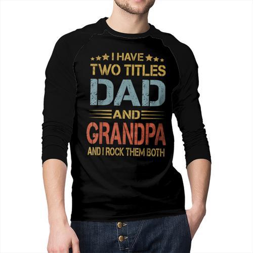 I Have Two Titles Dad And Grandpa Father's Day Grandpa Men Baseball Raglan Shirt - Father's Day Fun