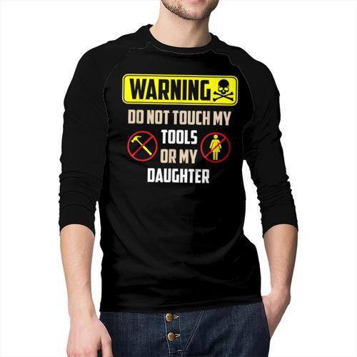Warning Do Not Touch My Tools Or My Daughter Dad Men Baseball Raglan Shirt - Father's Day Fun