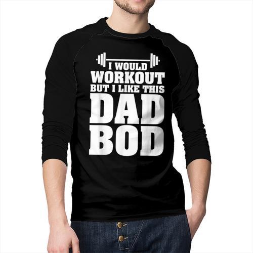 I Would Workout But I Like This Dad Bod s Men Baseball Raglan Shirt - Father's Day Fun