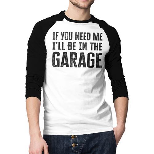 If You Need Me I'Ll Be In The Garage Dad Mechanics Men Baseball Raglan Shirt - Father's Day Fun