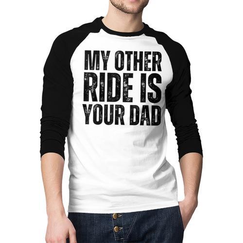 My Other Ride Is Your Dad Best Joke Dad Fathers Day Men Baseball Raglan Shirt - Father's Day Fun