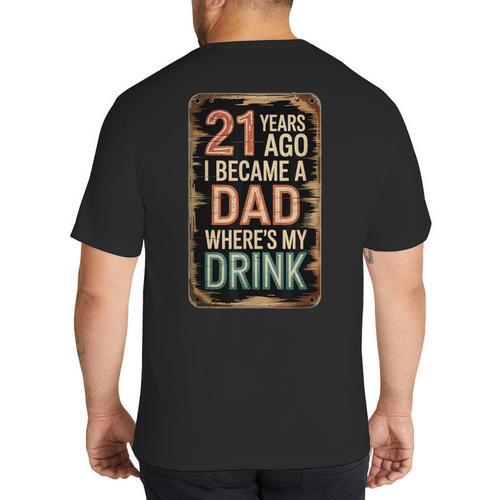 21st Birthday For Dad 21 Year Old Child Son Daughter Big And Tall Men's T-Shirt Back Print - Father's Day Fun