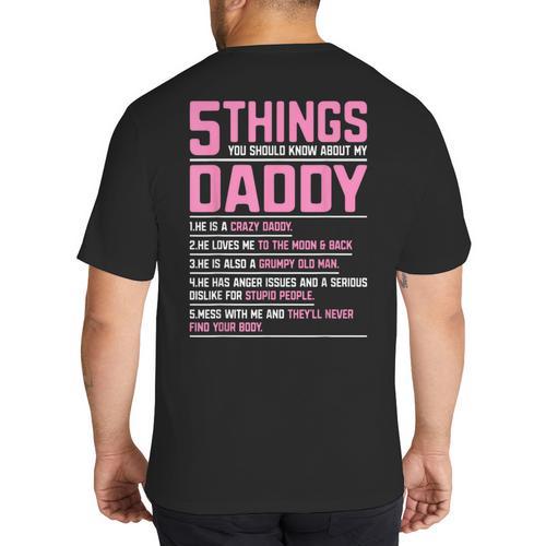 5 Things You Should Know About My Daddy Fathers Day Big And Tall Men's T-Shirt Back Print - Father's Day Fun