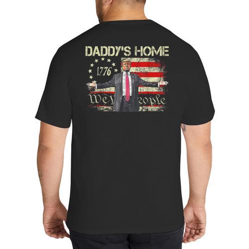 American Flag Trump 2024 Daddy's Home We The People Big And Tall Men's T-Shirt Back Print - Father's Day Fun