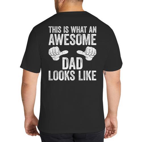 This Is What An Awesome Dad Looks Like Shirt Men Fathers Day Big And Tall Men's T-Shirt Back Print - Father's Day Fun