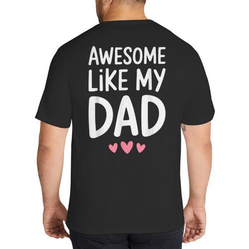 Awesome Like My Dad Shirt Kids Son Daughter Fathers Day Big And Tall Men's T-Shirt Back Print - Father's Day Fun