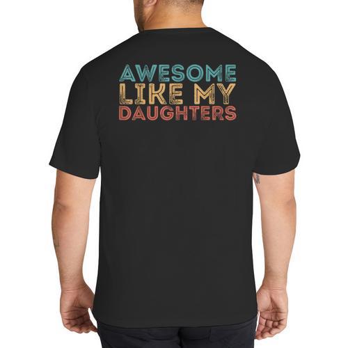 Awesome Like My Daughters Mom Dad Mother's Day Father's Day Big And Tall Men's T-Shirt Back Print - Father's Day Fun