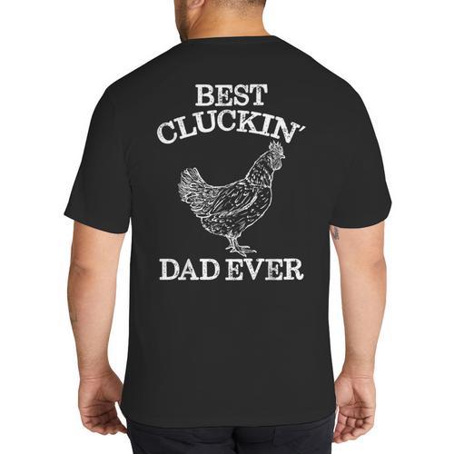 Best Cluckin' Dad Ever Father's Day Chicken Farm Shirt Big And Tall Men's T-Shirt Back Print - Father's Day Fun