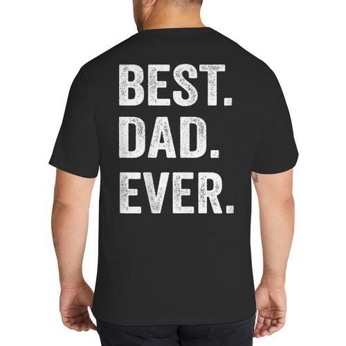 Best Dad Ever T Shirt Men Husband Big And Tall Men's T-Shirt Back Print - Father's Day Fun