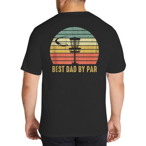 Best Dad By Par Disc Golf Father's Day Big And Tall Men's T-Shirt Back Print - Father's Day Fun