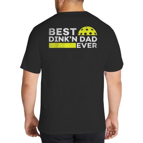 Best Dink'n Dad Ever Pickleball Big And Tall Men's T-Shirt Back Print - Father's Day Fun