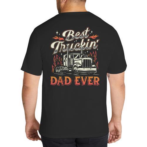 Best Truckin Dad Ever Trucker Truck Driver Father's Day Men Big And Tall Men's T-Shirt Back Print - Father's Day Fun