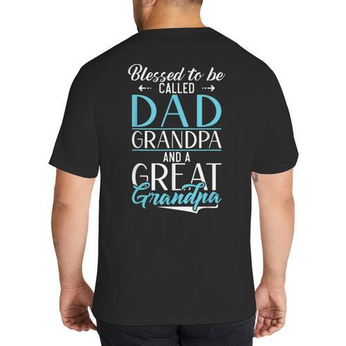 Blessed To Be Called Dad Grandpa And a Great Grandpa Big And Tall Men's T-Shirt Back Print - Father's Day Fun